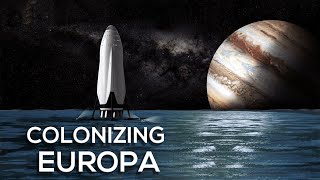 Colonizing Europa Jupiters Moon [upl. by Aratak]