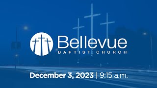 December 3 2023  915am  Bellevue Baptist Church [upl. by Yasmin]