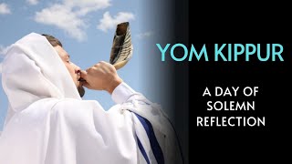 Yom Kippur A Day of Solemn Reflection [upl. by Nnybor]