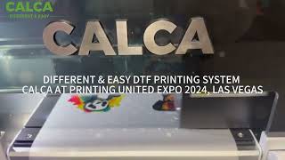 DIFFERENT amp EASY DTF PRINTING SYSTEM CALCA AT PRINTING UNITED EXPO 2024 LAS VEGAS [upl. by Lawry406]