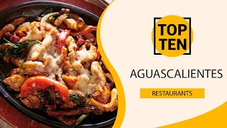 Top 10 Best Restaurants to Visit in Aguascalientes  Mexico  English [upl. by Kinnon]