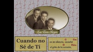 Los Tres Reyes Cuando no Sé de Tí  letra y acordes [upl. by Faxan]