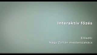 Nagy Zoltán mesterszakács Interaktív főzés [upl. by Tatum]