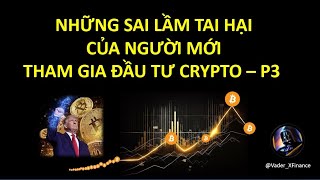 3 Những sai lầm tai hại trong đầu tư crypto của người mới dẫn đến mất tiền phải tránh  P3 [upl. by Supat]