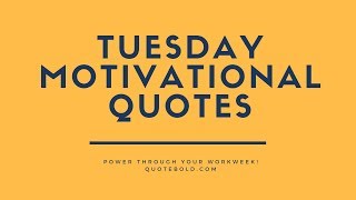 Top 10 Tuesday Motivational Quotes for Work [upl. by Dowski]