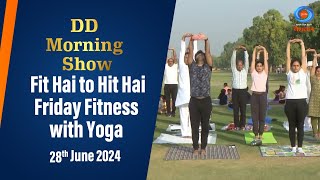 DD Morning Show  Fit Hai to Hit Hai  Friday Fitness with Yoga  DD National  28th June 2024 [upl. by Kcinemod510]