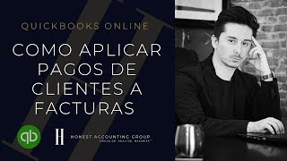 Como aplicar pagos de clientes a facturas en Quickbooks Online [upl. by Aerbma724]