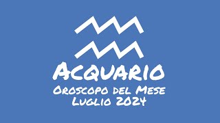 Oroscopo Acquario Luglio 2024 [upl. by Criswell]