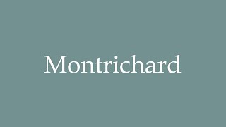 How to Pronounce Montrichard Correctly in French [upl. by Hsemar987]