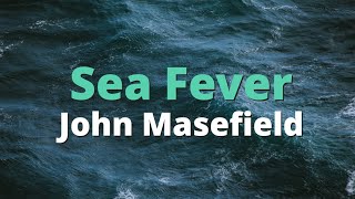 Sea Fever  John Masefield [upl. by Enawyd474]