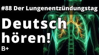 Deutsch Hören B1 B2  Listen and Learn German  Episode 88 Tag der Lungenentzündung [upl. by Huxham]