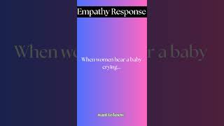 Empathy Response quotWhy Women Respond More Empathetically to a Babys Cryquot [upl. by Idelia]