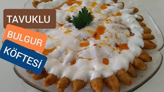 TAVUKLU BULGUR KÖFTESİ  BULGUR KÖFTESİ NASIL YAPILIR Leziz Yemek Tarifleri [upl. by Aneetsirk]