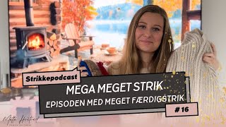 Strikkepodcast 16  Den med alle de færdige projekter de nye projekter og masser af planer [upl. by Eceinej309]