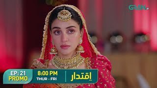 Iqtidar  Promo Episode 21  Thur  Fri 800PM  Anmol Baloch amp Ali Raza  Green TV [upl. by Rekoob540]