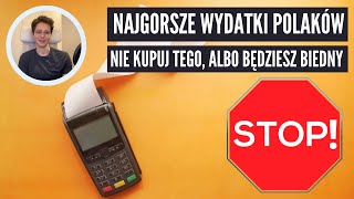 Przestań kupować te rzeczy jeśli chcesz być bogaty [upl. by Htebaile]