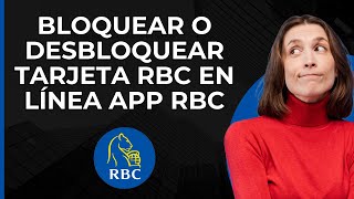 Bloquear o Desbloquear Tarjeta RBC en App RBC  Bloqueo y Desbloqueo de Tarjeta RBC [upl. by Satsok]