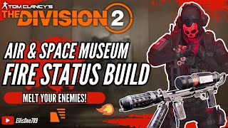 Air amp Space Museum FIRE STATUS EFFECT ECLIPSE PROTOCOL BUILD  The Division 2 [upl. by Seluj]