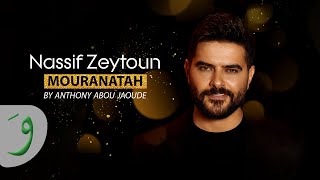 Nassif Zeytoun  Mouranatah By Anthony Abou Jaoude  ناصيف زيتون  مورانتاه [upl. by Bronk615]