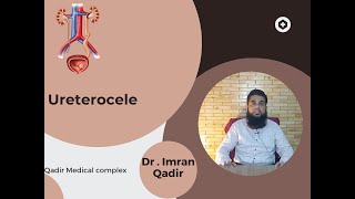 Ureterocele  Dr Imran Qadir [upl. by Alyaj]