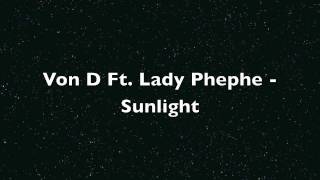 Von D Ft Lady Phephe  Sunlight [upl. by Eerhs]