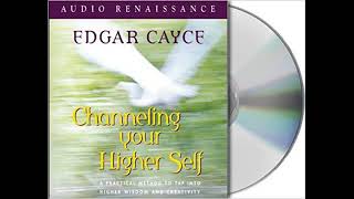 Channeling Your Higher Self By EDGAR CAYCE [upl. by Lenej]