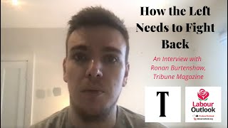 How the Left needs to Fight Back  an Interview with Ronan Burtenshaw Tribune Magazine [upl. by Anele]