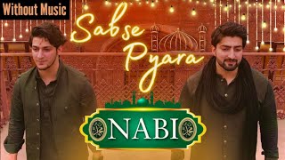 HD  Sabse Pyara Nabi  Danish amp Dawar  Best New Naat  Vocals Only Without Music [upl. by Surazal]