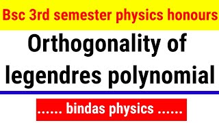 orthogonal properties of legendre polynomials  proof  bsc 2nd year physics  bindas physics [upl. by Orvas]