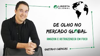 De Olho no Mercado Global 004  Earnings da AMAZON e ASTRAZENECA [upl. by Saxon]