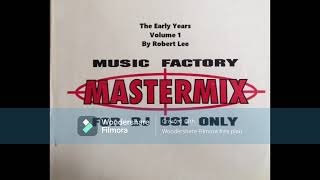 Music Factory Mastermixes  The Early Years in the Mix 1 By Robert Lee [upl. by Liebman]