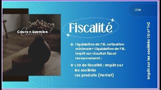 Fiscalité  S5  liquidation de lIS Impôt sur les sociétés les Produits Partie 1 [upl. by Hunter]