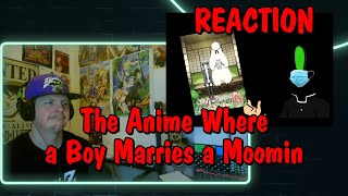 The Anime Where a Boy Marries a Moomin REACTION [upl. by Hashum262]