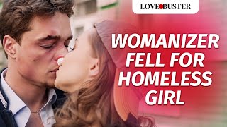 Womanizer Fell For Homeless Girl  LoveBusterShow [upl. by Alyose]