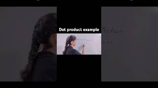 dot product exampleclass 11th physics shortvideo physics dotproduct ytshorts [upl. by Aerdnna92]