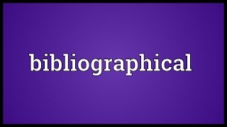 Bibliographical Meaning [upl. by Hakeber448]