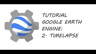 Google Earth Engine  2 Timelapse [upl. by Elwyn41]