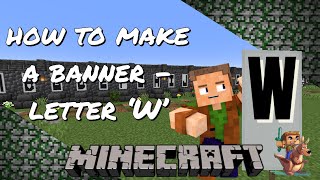 Gob’s Quickies  Minecraft Tutorial  How to make Alphabet Banners  The Letter W [upl. by Lynsey]