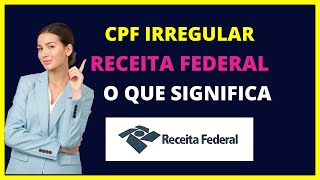 CPF IRREGULAR RECEITA FEDERAL  O que significa [upl. by Forsyth]