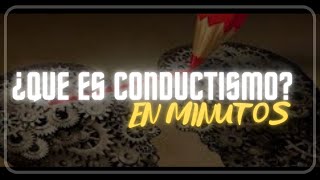 EL CONDUCTISMO en minutos [upl. by Graces]