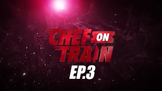 Full Episode CHEF ON TRAIN EP3 [upl. by Nirred829]