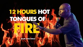 💥NEW 12 HOURS OF TONGUES OF FIRE WITH APOSTLE JOSHUA SELMAN 2022 [upl. by Yhtuv]