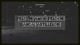 La Incontenible Banda Astilleros  Perdón Amor Perdón LetraLyrics [upl. by Ytteb77]