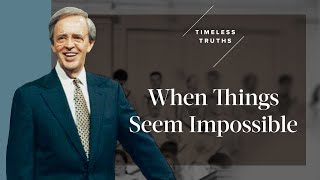 When Things Seem Impossible  Timeless Truths – Dr Charles Stanley [upl. by Cherilynn704]