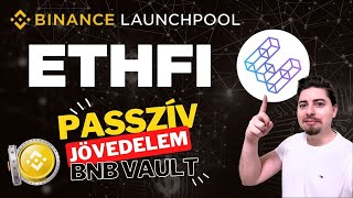 Passzív Jövedelem a BINANCE BNB VAULTal  Ne maradj le a LAUNCHPOOL Projektekről ITT AZ ETHERFI [upl. by Wira]