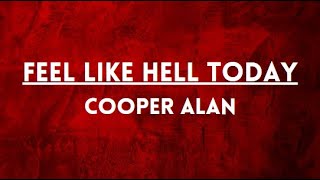 Feel Like Hell Today  Cooper Alan  Lyrics [upl. by Hogue]