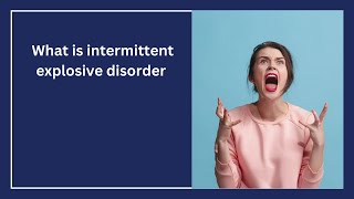 What is intermittent explosive disorder How to control your anger [upl. by Oetomit]