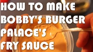 How To Make Bobbys Burger Palaces Fry Sauce [upl. by Brig]