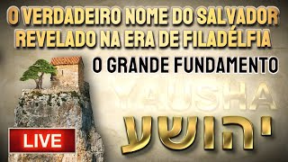 O VERDADEIRO NOME DO SALVADOR REVELADO NA ERA DE FILADÉLFIA O GRANDE FUNDAMENTO [upl. by Etteiram432]