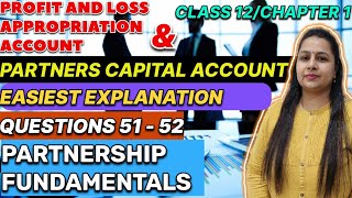 P amp L Appropriation Account  Partners Capital Account Questions 5152  Class 12  Chapter 1 [upl. by Ayel]